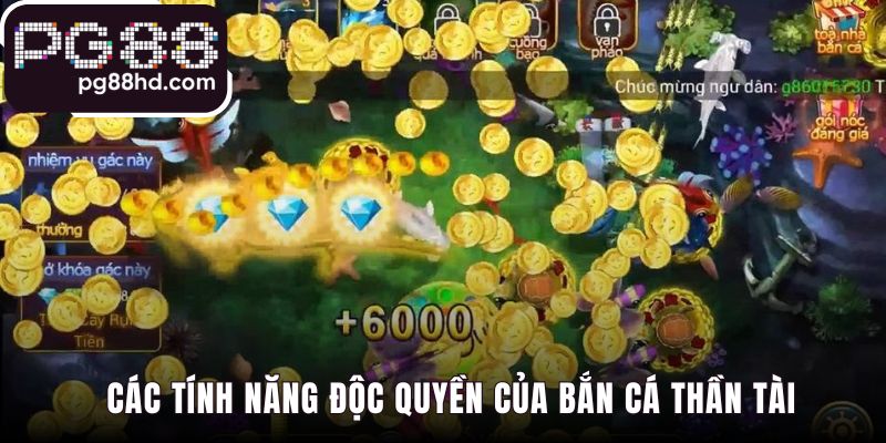 Bắn Cá Thần Tài có tính năng độc quyền tạo nên sức hút riêng