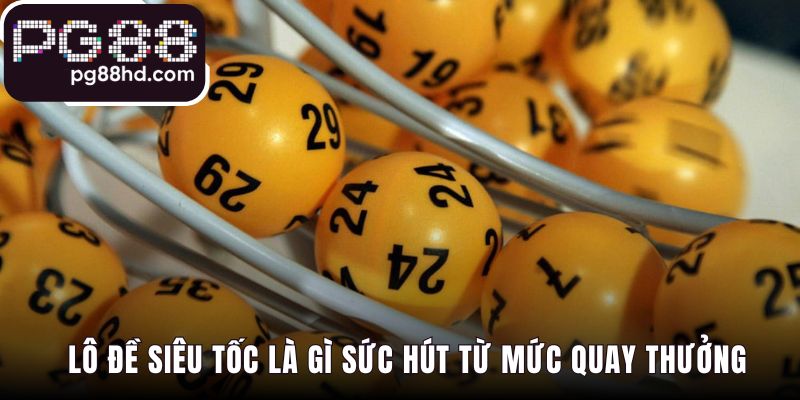 Lô đề siêu tốc loại bỏ thời gian chờ với thuật toán quay số