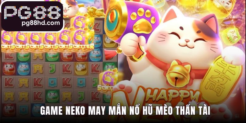 Neko May Mắn hấp dẫn nhờ cơ chế thắng liên hoàn độc đáo