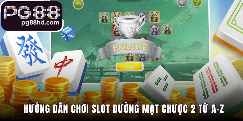 Hướng dẫn chơi Đường Mạt Chược 2 giải thích cơ chế độc đáo