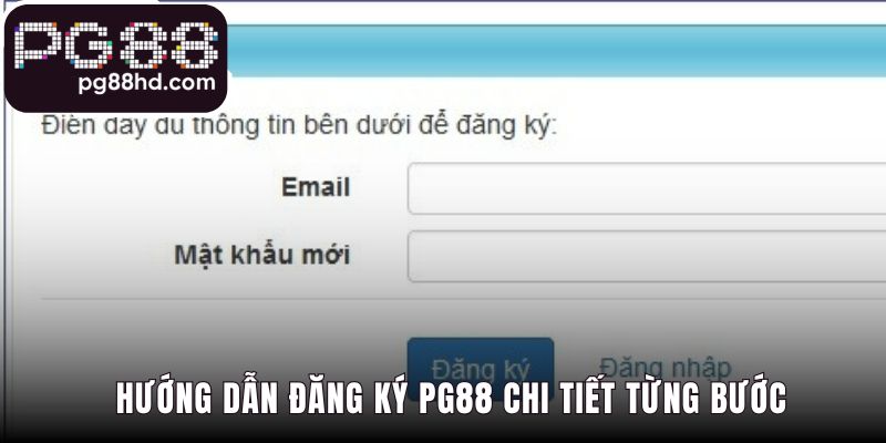Hướng dẫn đăng ký với 4 bước trực quan và an toàn
